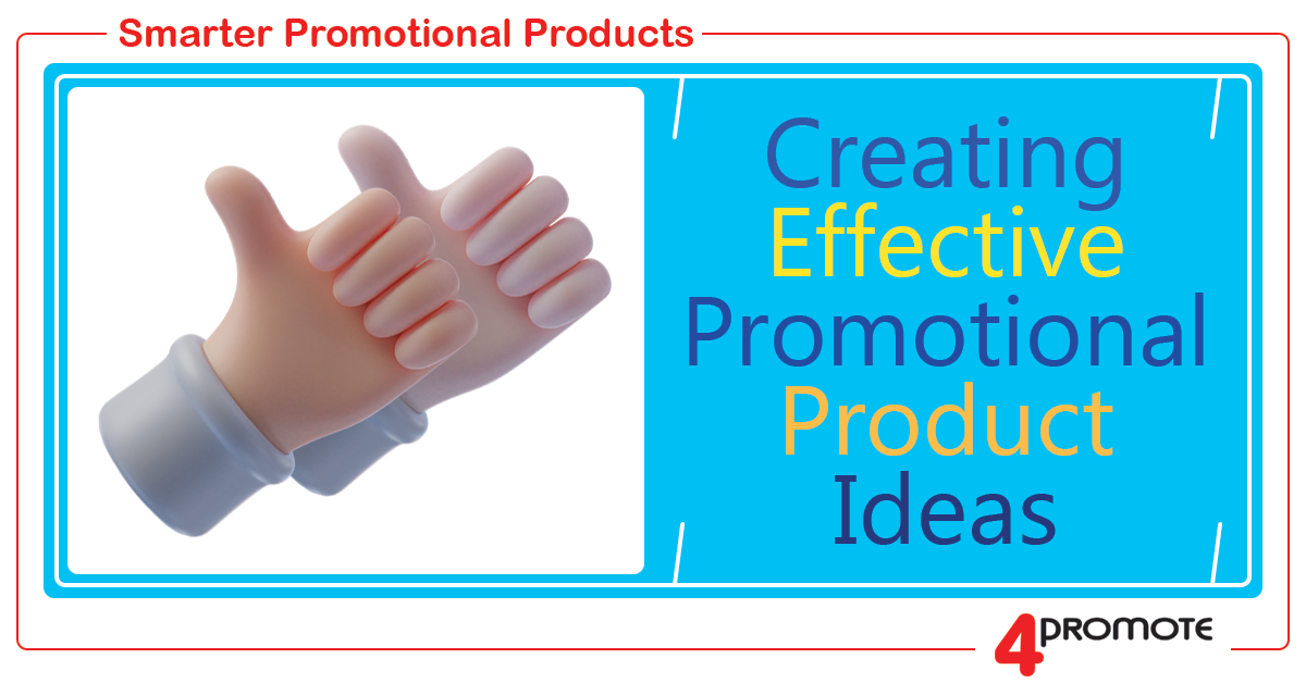 Creating Effective Promotional Product Ideas